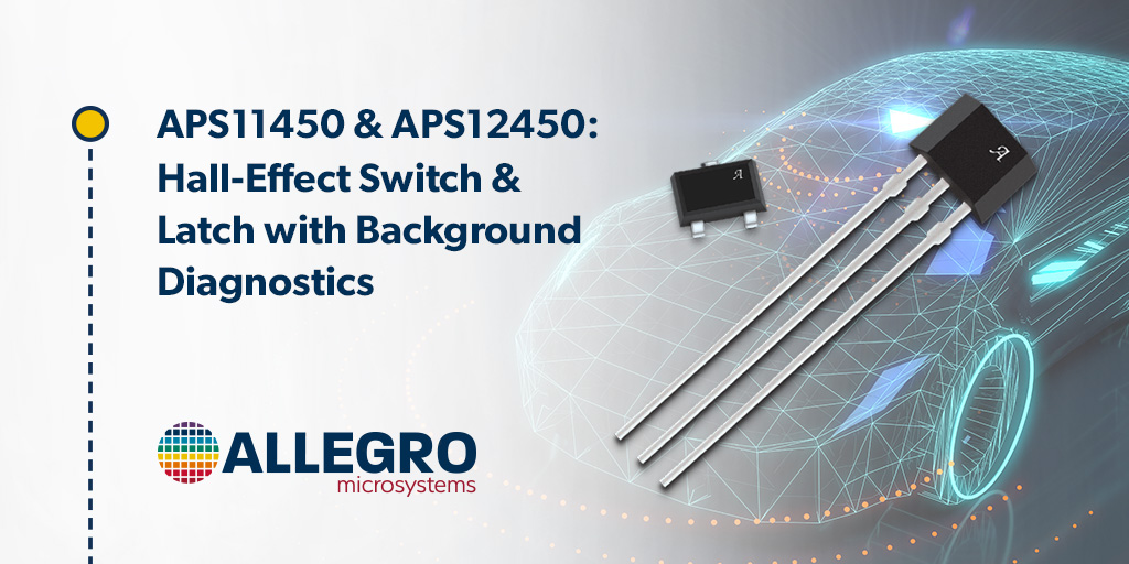Hall-Effect Switch and Latch ICs with Integrated Self-Test Enhance ADAS Safety